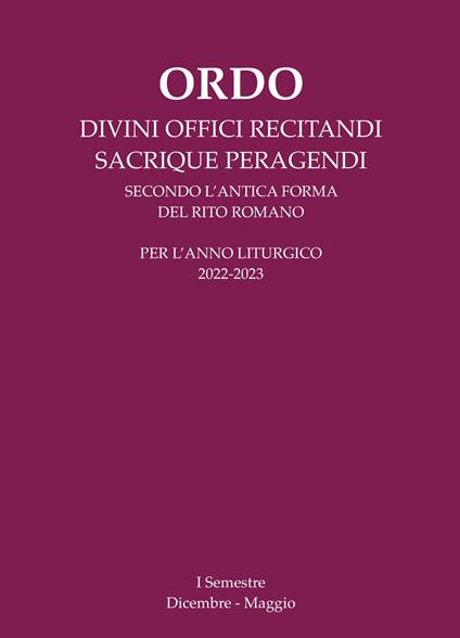 Ordo divini offici recitandi sacrique peragendi. Per l'anno liturgico 2022-2023. I semestre (Dicembre-Maggio) - copertina