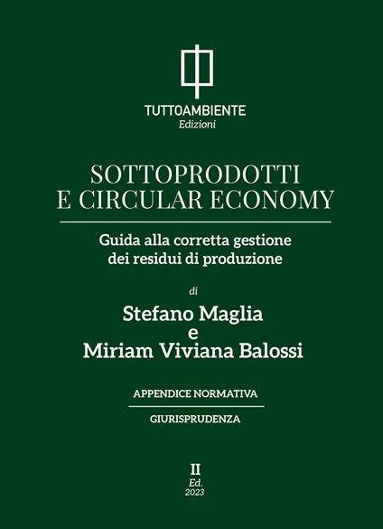 Sottoprodotti e circular economy. Guida alla corretta gestione dei residui di produzione - Stefano Maglia,Miriam Viviana Balossi - copertina