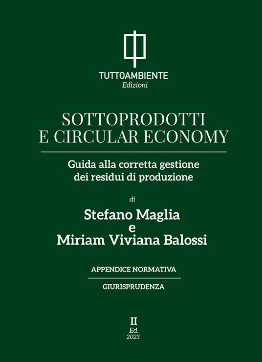 Sottoprodotti e circular economy. Guida alla corretta gestione dei residui di produzione - Stefano Maglia,Miriam Viviana Balossi - copertina