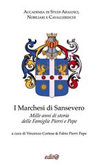 I Marchesi di Sansevero. Mille anni di storia delle famiglie Pierri e Pepe