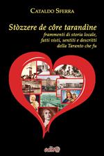 Stòzzere de côre tarandìne. Frammenti di storia locale, fatti visti, sentiti e descritti della Taranto che fu