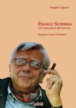 Franco Scherma. Un uomo fuori dal comune. Biografia e tracce di teofisica