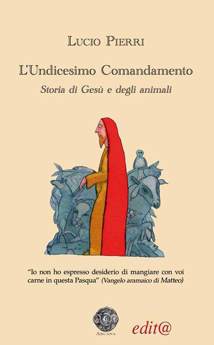 L'undicesimo comandamento. Storia di Gesù e degli animali - Lucio Pierri - copertina