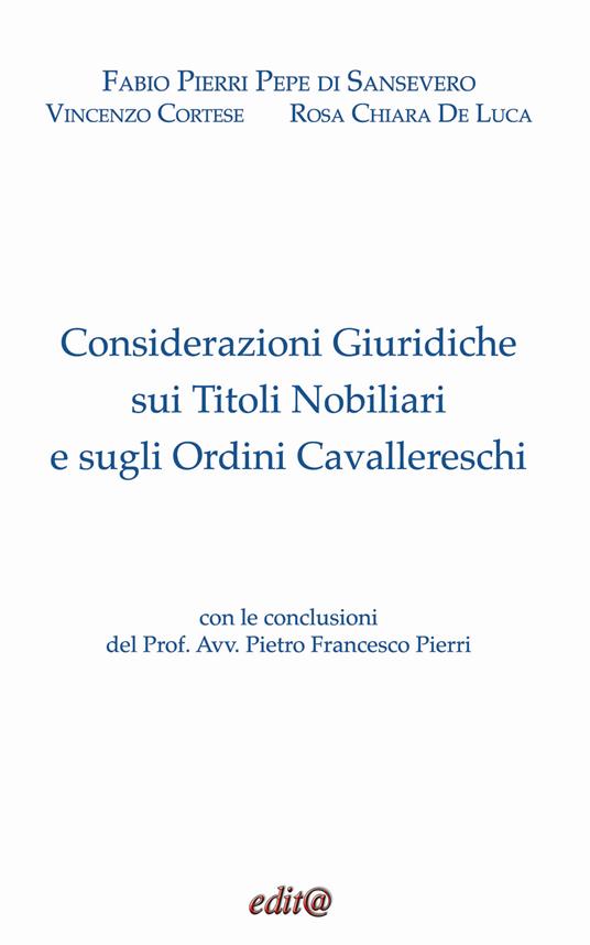 Considerazioni giuridiche sui titoli nobiliari e sugli ordini cavallereschi. Ediz. critica - Fabio Pierri Pepe,Vincenzo Cortese,Rosa Chiara De Luca - copertina