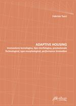 Adaptive housing. Innovazione tecnologica, tipo-morfologica, prestazionale-Technological, type-morphological, performance innovation