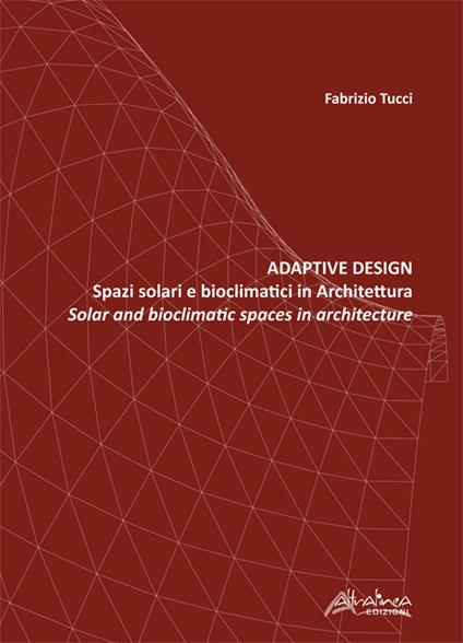 Adaptive design. Spazi solari e bioclimatici in architettura-Solar and bioclimatic spaces in Architecture - Fabrizio Tucci - copertina