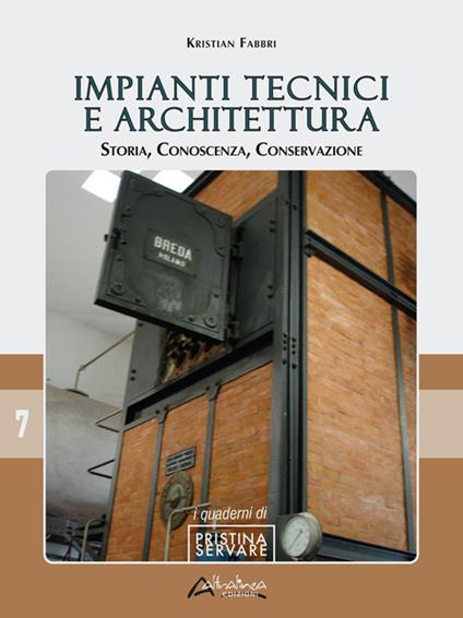 Impianti tecnici e architettura. Storia, conoscenza, conservazione - Kristian Fabbri - copertina