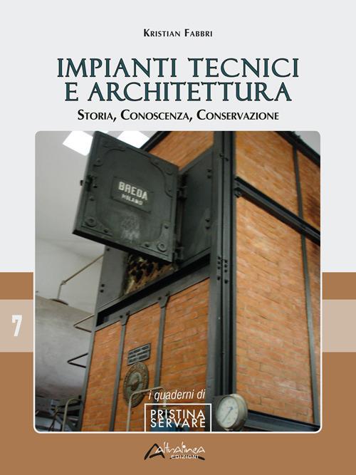 Impianti tecnici e architettura. Storia, conoscenza, conservazione - Kristian Fabbri - copertina