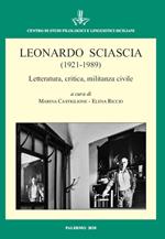 Leonardo Sciascia (1921-1989) Letteratura, critica, militanza civile. Atti del Convegno Internazionale (Palermo, 18-19 novembre 2019)