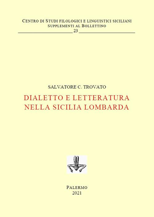 Dialetto e letteratura nella Sicilia lombarda. Ediz. critica - Salvatore C. Trovato - copertina