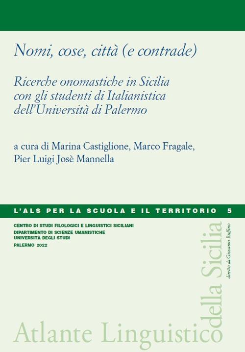 Nomi, cose, città (e contrade). Ricerche onomastiche in Sicilia con gli studenti di Italianistica dell'Università di Palermo - copertina