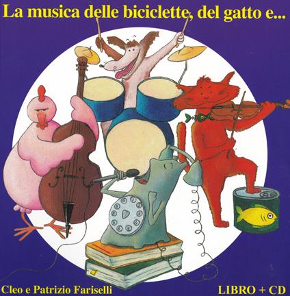 La musica delle biciclette, del gatto e... Ediz. a colori. Con CD-Audio - Patrizio Fariselli,Cleo Fariselli - copertina