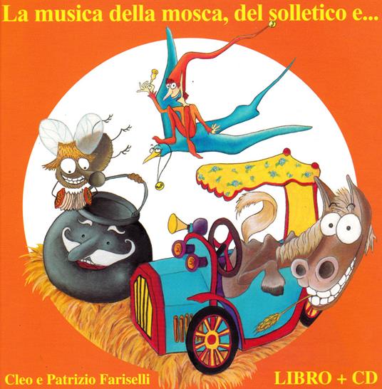 La musica della mosca, del solletico e.... Ediz. a colori. Con CD-Audio - Patrizio Fariselli,Cleo Fariselli - copertina