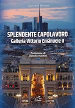 Splendente capolavoro. Galleria Vittorio Emanuele II