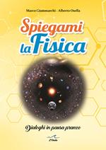 Spiegami la fisica. Dialoghi in pausa pranzo