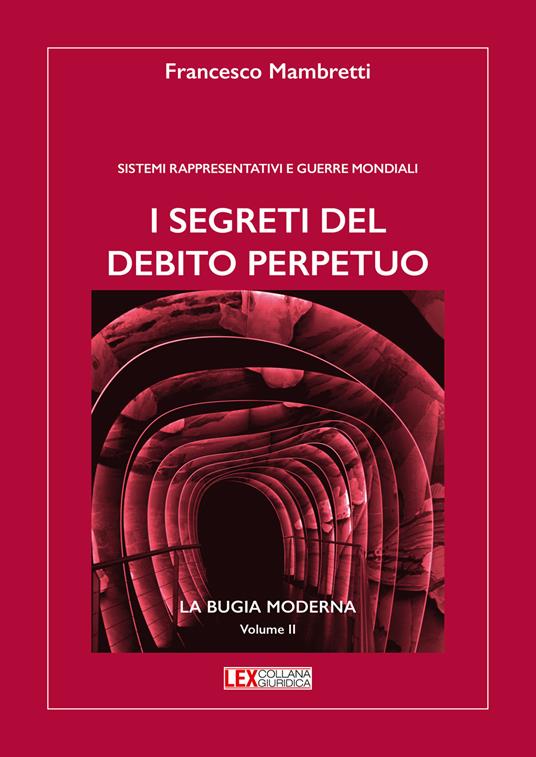 I segreti del debito perpetuo. Sistemi rappresentativi e guerre mondiali - Francesco Mambretti - copertina