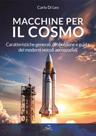 Macchine per il cosmo. Caratteristiche generali, propulsione e guida, dei moderni veicoli aerospaziali