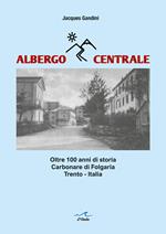 Albergo Centrale. Oltre 100 anni di storia. Carbonare di Folgaria Trento – Italia