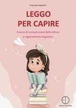  Leggo per capire. Esercizi di comprensione della lettura e ragionamento linguistico