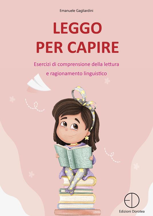  Leggo per capire. Esercizi di comprensione della lettura e ragionamento linguistico -  Emanuele Gagliardini - copertina