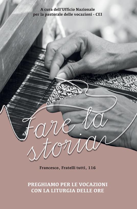Preghiamo per le vocazioni con la liturgia delle ore. Fare la storia - copertina