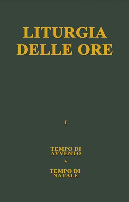 Liturgia delle ore. Vol. 1: Tempo di Avvento, tempo di Natale. - copertina