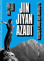 Jin Jiyan Azadi. La rivoluzione delle donne in Kurdistan