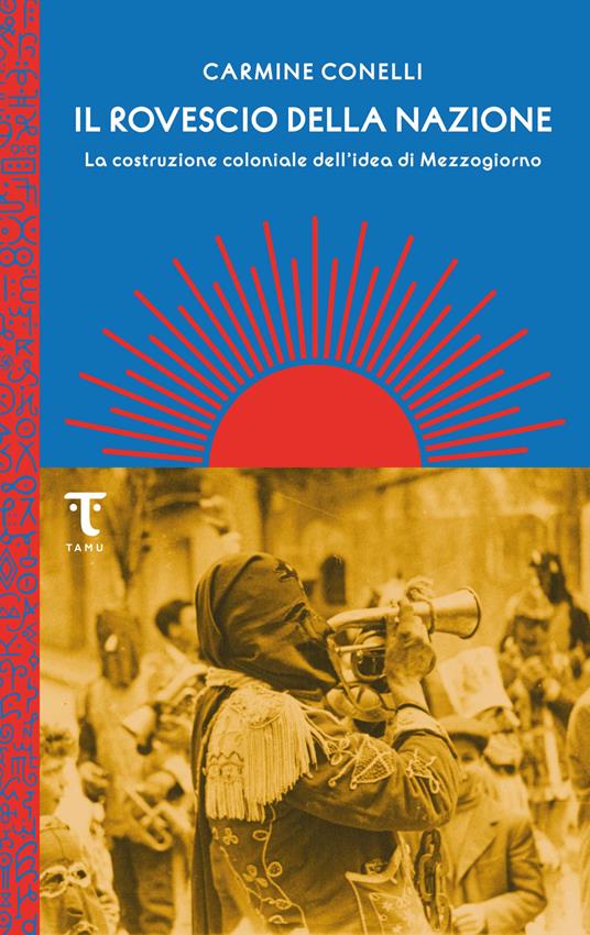 Il rovescio della nazione. La costruzione coloniale dell'idea di Mezzogiorno - Carmine Conelli - ebook