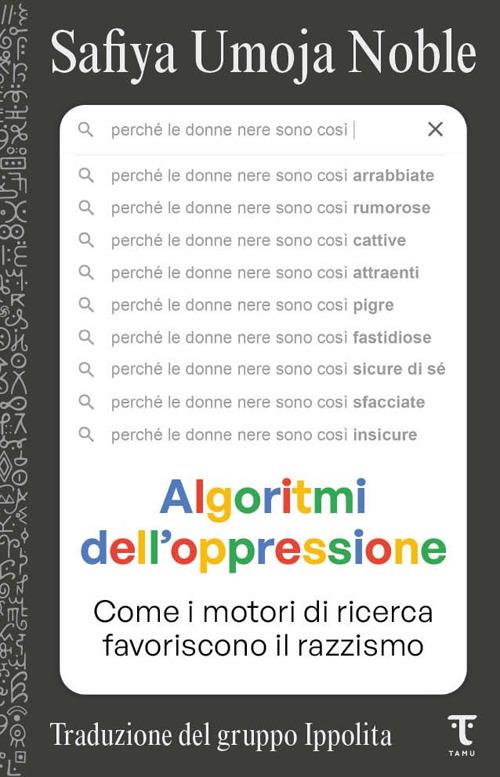 Algoritmi dell'oppressione. Come i motori di ricerca favoriscono il razzismo - Safiya Umoja Noble - copertina