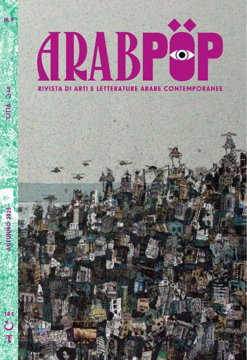 Arabpop. Rivista di arti e letterature arabe contemporanee. Vol. 9: Città - copertina