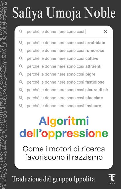 Algoritmi dell'oppressione. Come i motori di ricerca favoriscono il razzismo - Safiya Umoja Noble,Ippolita - ebook