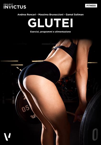 Glutei. Esercizi, programmi e alimentazione - Andrea Roncari,Gamal Soliman,Massimo Brunaccioni - copertina