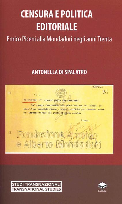 Censura e politica editoriale. Enrico Piceni alla Mondadori negli anni Trenta - Antonella Di Spalatro - copertina