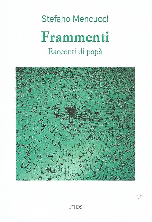 Frammenti. Racconti di papà - Stefano Mencucci - copertina