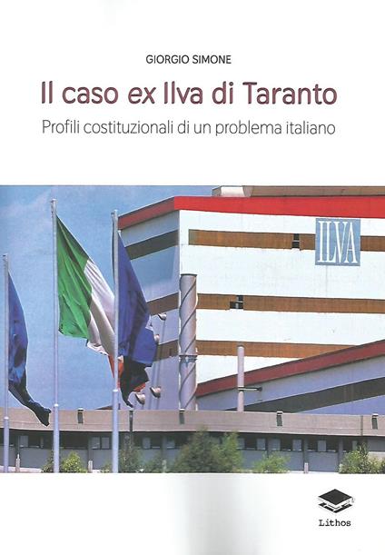 Il caso ex Ilva di Taranto. Profili costituzionali di un problema italiano - Giorgio Simone - copertina