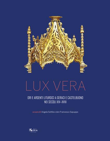 Lux vera. Ori e argenti liturgici a Geraci e Castelbuono nei secoli XIV-XVIII - copertina