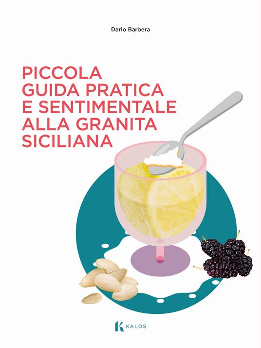 Piccola guida pratica e sentimentale alla granita siciliana - Dario Barbera - copertina
