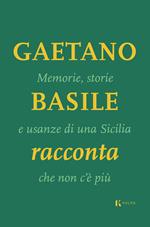 Memorie, storie e usanze di una Sicilia che non c'è più