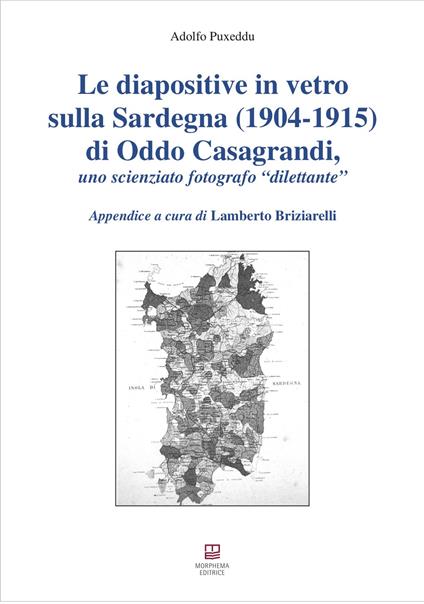 Le diapositive in vetro sulla Sardegna (1904-1915) di Oddo Casagrandi, uno scienziato fotografo «dilettante» - Adolfo Puxeddu - copertina