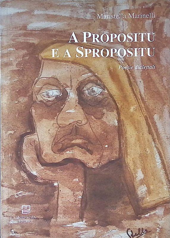 A propositu e a spropositu. Poesie dialettali