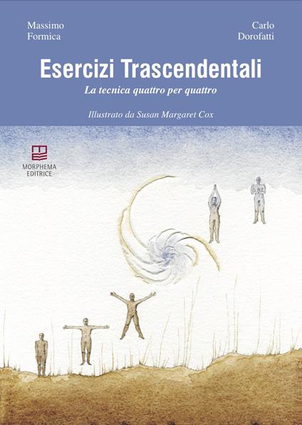 Esercizi trascendentali. La tecnica quattro per quattro - Carlo Dorofatti,Massimo Formica - copertina