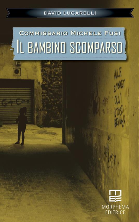 Il bambino scomparso. Commissario Michele Fusi - David Lucarelli - copertina
