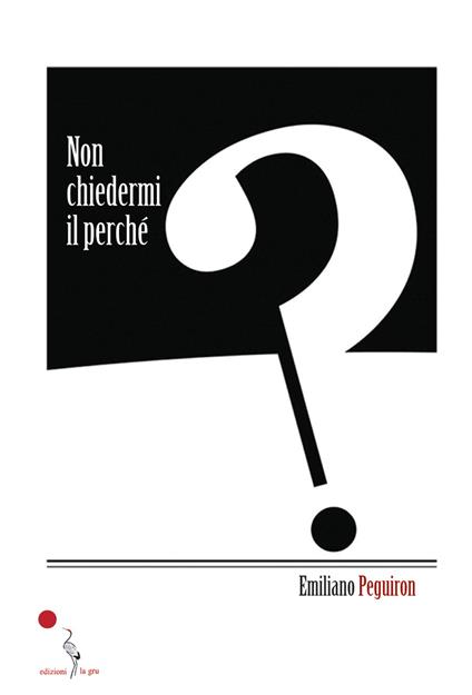 Non chiedermi il perché - Emiliano Peguiron - copertina