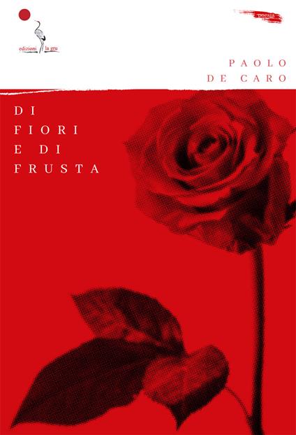 Di fiori e di frusta - Paolo De Caro - copertina