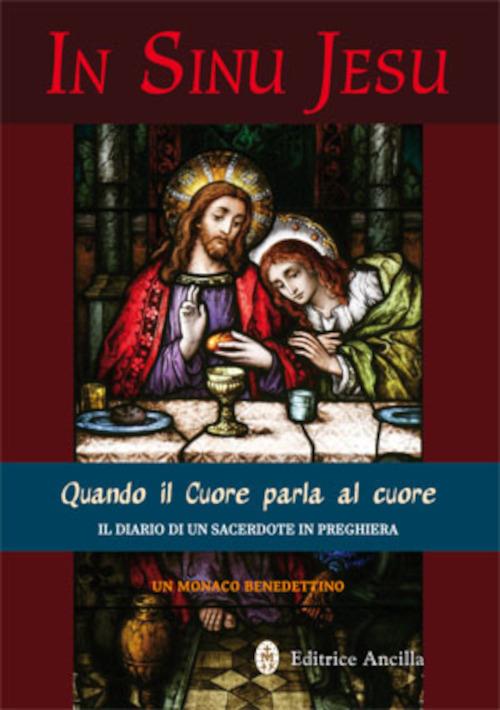 In sinu Jesu. Quando il cuore parla al cuore. Il diario di un sacerdote in preghiera - Monaco benedettino - copertina