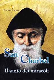 San Charbel. Il santo dei miracoli