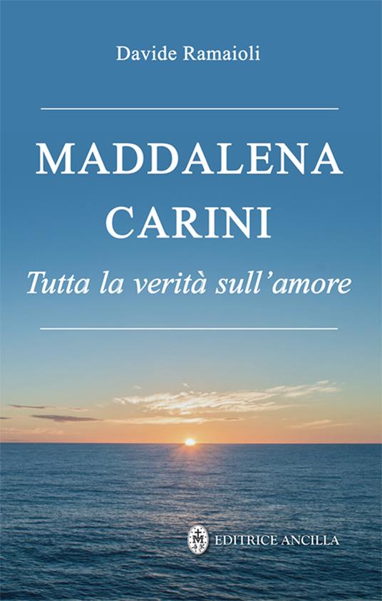 Maddalena Carini. Tutta la verità sull'amore - copertina