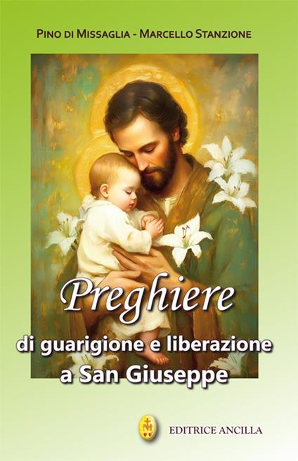 Preghiere di guarigione e liberazione a San Giuseppe - Pino Di Missaglia,Marcello Stanzione - copertina