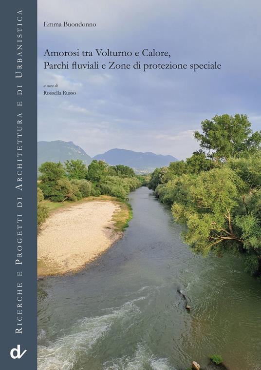 Amorosi tra Volturno e Calore, parchi fluviali e zone di protezione speciale - Emma Buondonno - copertina