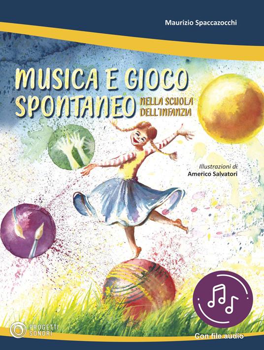 Musica e gioco spontaneo nella Scuola dell'Infanzia. Con File audio in streaming - Maurizio Spaccazocchi - copertina